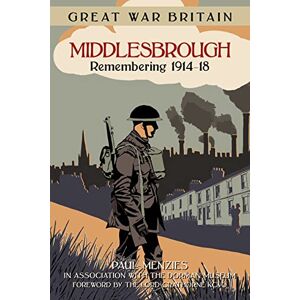 Menzies, Paul Great War Britain Middlesbrough: Remembering 1914-18 Menzies, Paul Great War Britain Middlesbrough: Remembering 1914-18