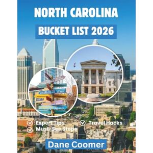 Coomer, Dane NORTH CAROLINA BUCKET LIST 2026: A COMPLETE TRAVEL COMPANION FOR ADVENTURE, RELAXATION, AND DISCOVERY Coomer, Dane NORTH CAROLINA BUCKET LIST 2026: A COMPLETE TRAVEL COMPANION FOR ADVENTURE, RELAXATION, AND DISCOVERY