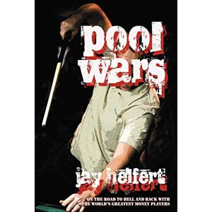 Helfert, Jay Pool Wars: On the Road to Hell and Back with the World's Greatest Money Players Helfert, Jay Pool Wars: On the Road to Hell and Back with the World's Greatest Money Players