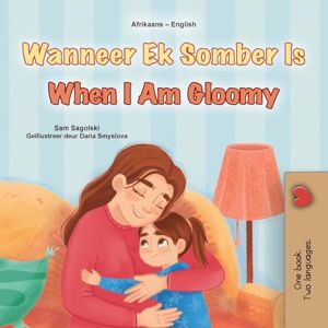 Sagolski, Sam When I am Gloomy (Afrikaans English Bilingual Children's Book) (Afrikaans English Bilingual Collection) Sagolski, Sam When I am Gloomy (Afrikaans English Bilingual Children's Book) (Afrikaans English Bilingual Collection)