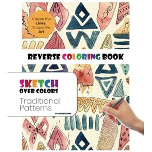 Publishing, Luca Sketch Over Colors: Traditional Patterns Reverse Coloring, Doodling and Mindful Zentangle Art Book: A unique reverse coloring book featuring ... Zentangle-inspired art, and mindful sketching Publishing, Luca Sketch Over Colors: Traditional Patterns Reverse Coloring, Doodling and Mindful Zentangle Art Book: A unique reverse coloring book featuring ... Zentangle-inspired art, and mindful sketching