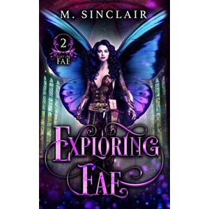 Sinclair, M. Exploring Fae (Lost In Fae) Sinclair, M. Exploring Fae (Lost In Fae)