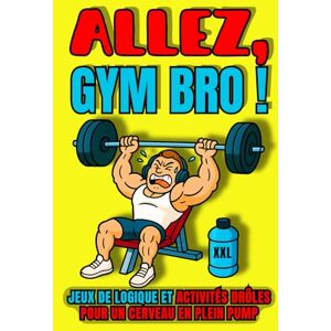 Challenges, Joy ALLEZ, GYM BRO !: Jeux de logique et Activités drôles pour un cerveau en plein pump Challenges, Joy ALLEZ, GYM BRO !: Jeux de logique et Activités drôles pour un cerveau en plein pump