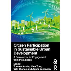 Citizen Participation in Sustainable Urban Development: A Framework for Engagement from the Nordics Citizen Participation in Sustainable Urban Development: A Framework for Engagement from the Nordics