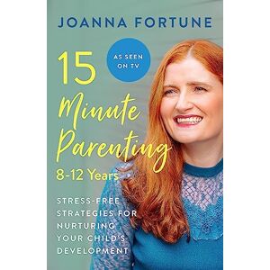 Fortune, Joanna 15-Minute Parenting: 8-12 Years Fortune, Joanna 15-Minute Parenting: 8-12 Years