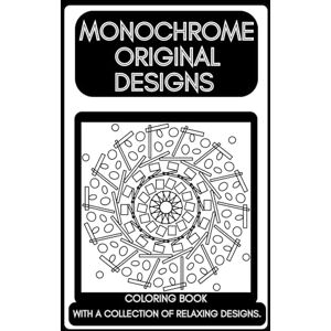 Life, Stress-free MONOCHROME ORIGINAL DESIGNS: Coloring book with a collection of relaxing geometric designs.: No judgment,no pressure. Relax, de-stress, simple joy of ... Coloring Books: No Rules, No Pressure) Life, Stress-free MONOCHROME ORIGINAL DESIGNS: Coloring book with a collection of relaxing geometric designs.: No judgment,no pressure. Relax, de-stress, simple joy of ... Coloring Books: No Rules, No Pressure)