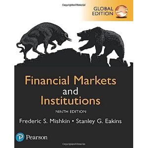 Mishkin, Frederic Financial Markets and Institutions, Global Edition Mishkin, Frederic Financial Markets and Institutions, Global Edition