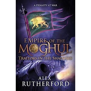 Rutherford, Alex Empire of the Moghul: Traitors in the Shadows Rutherford, Alex Empire of the Moghul: Traitors in the Shadows
