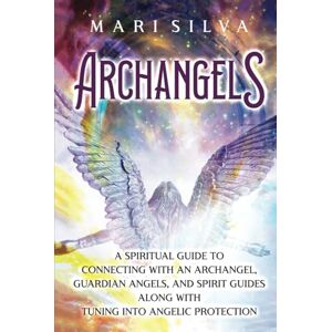 Silva Archangels: A Spiritual Guide to Connecting with an Archangel, Guardian Angels, and Spirit Guides along with Tuning into Angelic Protection (Connecting with Spirit Guides) Silva Archangels: A Spiritual Guide to Connecting with an Archangel, Guardian Angels, and Spirit Guides along with Tuning into Angelic Protection (Connecting with Spirit Guides)