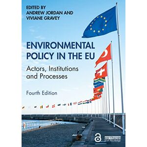 Environmental Policy in the EU: Actors, Institutions and Processes Environmental Policy in the EU: Actors, Institutions and Processes