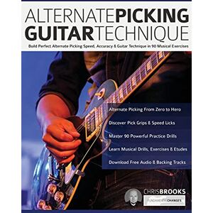 Brooks, Mr Chris Alternate Picking Guitar Technique: Build Perfect Alternate Picking Speed, Accuracy & Guitar Technique in 90 Musical Exercises (Learn Rock Guitar Technique) Brooks, Mr Chris Alternate Picking Guitar Technique: Build Perfect Alternate Picking Speed, Accuracy & Guitar Technique in 90 Musical Exercises (Learn Rock Guitar Technique)