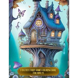 Mia, Md Sajib Fantasy Fairy Homes Coloring Book for Adults: Pages- 201, Size- 8.5 x 11 in, Full of Whimsical Black Line and Grayscale illustrator Images. Mia, Md Sajib Fantasy Fairy Homes Coloring Book for Adults: Pages- 201, Size- 8.5 x 11 in, Full of Whimsical Black Line and Grayscale illustrator Images.