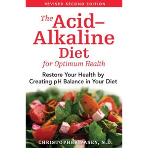 Vasey N.D., Christopher The Acid-Alkaline Diet for Optimum Health: Restore Your Health by Creating pH Balance in Your Diet Vasey N.D., Christopher The Acid-Alkaline Diet for Optimum Health: Restore Your Health by Creating pH Balance in Your Diet
