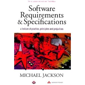 Jackson Software Requirements and Specifications: A Lexicon of Practice, Principles and Prejudices (ACM Press) (Acm Press Books) Jackson Software Requirements and Specifications: A Lexicon of Practice, Principles and Prejudices (ACM Press) (Acm Press Books)