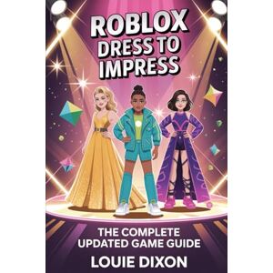 Dixon, Louie Roblox Dress to Impress: The Complete Updated Game Guide Dixon, Louie Roblox Dress to Impress: The Complete Updated Game Guide