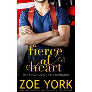 York, Zoe Fierce at Heart (The Kincaids of Pine Harbour) York, Zoe Fierce at Heart (The Kincaids of Pine Harbour)