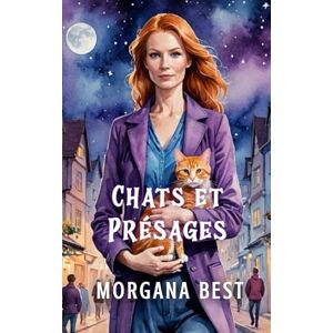 Best, Morgana Chats et Présages: Une série cosy mystery et paranormale (Le Bel Âge des Mystères) Best, Morgana Chats et Présages: Une série cosy mystery et paranormale (Le Bel Âge des Mystères)