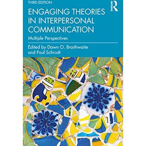 Engaging Theories in Interpersonal Communication: Multiple Perspectives Engaging Theories in Interpersonal Communication: Multiple Perspectives