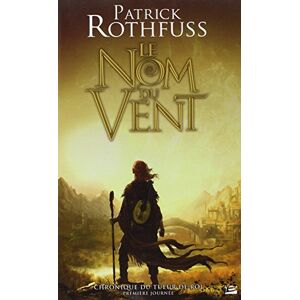 Rothfuss, Patrick Chronique du tueur du roi 1: Le nom du vent Rothfuss, Patrick Chronique du tueur du roi 1: Le nom du vent