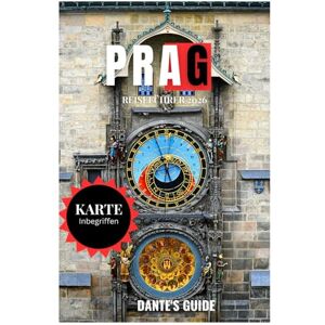 Guide, Dante's PRAG REISEFÜHRER 2026: Entdecken Sie das Beste der tschechischen Hauptstadt mit Insidertipps, versteckten Schätzen, Top-Attraktionen, Essen, Nachtleben und perfekten Reiserouten für jeden Reisenden Guide, Dante's PRAG REISEFÜHRER 2026: Entdecken Sie das Beste der tschechischen Hauptstadt mit Insidertipps, versteckten Schätzen, Top-Attraktionen, Essen, Nachtleben und perfekten Reiserouten für jeden Reisenden