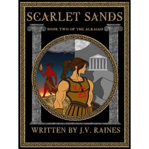 Raines, J.V. Scarlet Sands: Book Two of The Alkaiad Raines, J.V. Scarlet Sands: Book Two of The Alkaiad