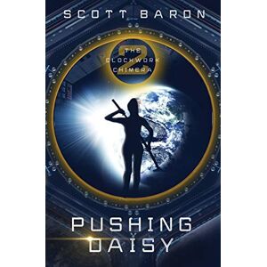 Scott Pushing Daisy: The Clockwork Chimera Book 2 Scott Pushing Daisy: The Clockwork Chimera Book 2