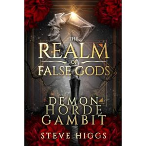 Higgs, Steve Demon Horde Gambit (The Realm of False Gods) Higgs, Steve Demon Horde Gambit (The Realm of False Gods)