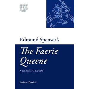 Andrew Zurcher Edmund Spenser's "The Faerie Queene": A Reading Guide (Reading Guides to Long Poems) Andrew Zurcher Edmund Spenser's "The Faerie Queene": A Reading Guide (Reading Guides to Long Poems)