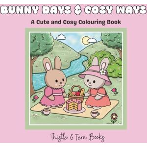 Books, Thistle and Fern Bunny Days and Cosy Ways: Simple & cute animal colouring book. Books, Thistle and Fern Bunny Days and Cosy Ways: Simple & cute animal colouring book.