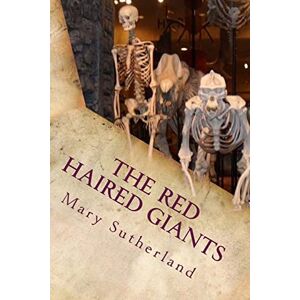 Sutherland, Mary The Red-Haired Giants: Atlantis in North America: Volume 2 (In Search of Ancient Man) Sutherland, Mary The Red-Haired Giants: Atlantis in North America: Volume 2 (In Search of Ancient Man)