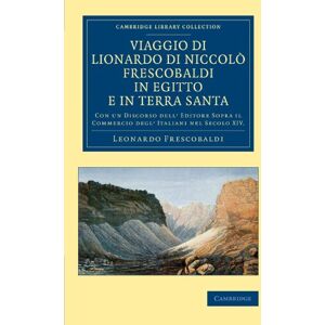 Frescobaldi, Leonardo Viaggio di Lionardo di Niccolo Frescobaldi in Egitto e in Terra Santa: Con un Discorso Dell' Editore Sopra il Commercio Degl' Italiani Nel Secolo XIV. ... Travel, Middle East and Asia Minor) Frescobaldi, Leonardo Viaggio di Lionardo di Niccolo Frescobaldi in Egitto e in Terra Santa: Con un Discorso Dell' Editore Sopra il Commercio Degl' Italiani Nel Secolo XIV. ... Travel, Middle East and Asia Minor)
