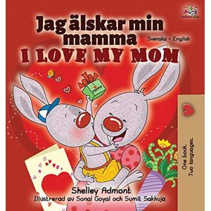 Admont, Shelley I Love My Mom (Swedish English Bilingual Book) (Swedish English Bilingual Collection) Admont, Shelley I Love My Mom (Swedish English Bilingual Book) (Swedish English Bilingual Collection)