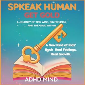 MIND, ADHD Speak Human Get Gold: Created by an ADHD mind A journey of tiny wins, big feelings, and the gold within. MIND, ADHD Speak Human Get Gold: Created by an ADHD mind A journey of tiny wins, big feelings, and the gold within.