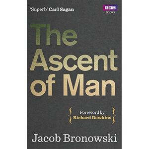 Bronowski, Jacob The Ascent Of Man Bronowski, Jacob The Ascent Of Man