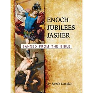Lumpkin, Joseph B. Enoch, Jubilees, Jasher: Banned from the Bible Lumpkin, Joseph B. Enoch, Jubilees, Jasher: Banned from the Bible