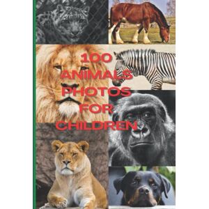 KUNNATH, HARI KUMAR 100 ANIMALS PHOTOS FOR CHILDREN KUNNATH, HARI KUMAR 100 ANIMALS PHOTOS FOR CHILDREN