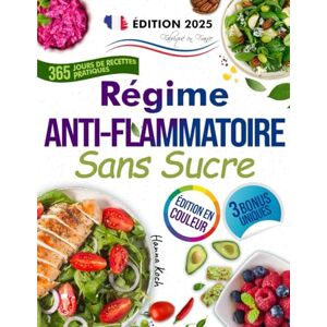 Koch, Hanna Regime Anti-Inflammatoire Sans Sucre: 365 Jours de Recettes Pratiques et Délicieuses pour Soulager les Douleurs intenses aux Genoux et aux Articulations et Apaiser l’Inflammation Chronique Koch, Hanna Regime Anti-Inflammatoire Sans Sucre: 365 Jours de Recettes Pratiques et Délicieuses pour Soulager les Douleurs intenses aux Genoux et aux Articulations et Apaiser l’Inflammation Chronique