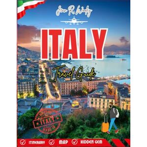 Wooley, Jean R. ITALY TRAVEL GUIDE 2025-2026: Discover Hidden Gems, Authentic Experiences, and Insider Tips for an Unforgettable Adventure Wooley, Jean R. ITALY TRAVEL GUIDE 2025-2026: Discover Hidden Gems, Authentic Experiences, and Insider Tips for an Unforgettable Adventure