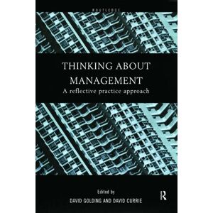 Routledge Thinking About Management: A Reflective Practice Approach Routledge Thinking About Management: A Reflective Practice Approach