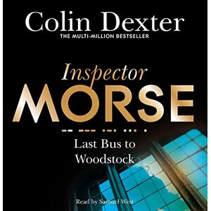 Dexter, Colin Last Bus to Woodstock: The First Case in the Classic Inspector Morse Series (Inspector Morse Mysteries, 1) Dexter, Colin Last Bus to Woodstock: The First Case in the Classic Inspector Morse Series (Inspector Morse Mysteries, 1)