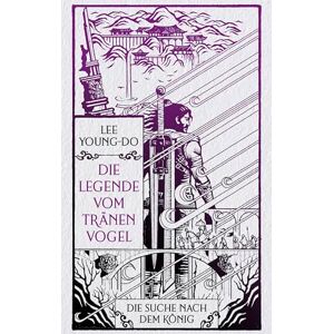 Lee Die Suche nach dem König – Die Legende vom Tränenvogel 4: Roman Lee Die Suche nach dem König – Die Legende vom Tränenvogel 4: Roman