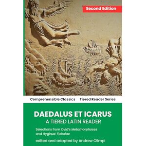 Olimpi, Andrew Daedalus et Icarus: A Tiered Latin Reader: Excerpts From Ovid's Metamorphes and Hyginus' Fabulae Olimpi, Andrew Daedalus et Icarus: A Tiered Latin Reader: Excerpts From Ovid's Metamorphes and Hyginus' Fabulae