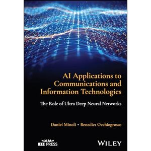 Minoli, Daniel AI Applications to Communications and Information Technologies: The Role of Ultra Deep Neural Networks Minoli, Daniel AI Applications to Communications and Information Technologies: The Role of Ultra Deep Neural Networks
