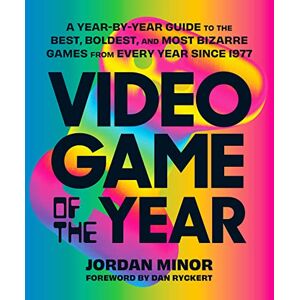 Minor, Jordan Video Game of the Year: A Year-by-Year Guide to the Best, Boldest, and Most Bizarre Games from Every Year Since 1977 Minor, Jordan Video Game of the Year: A Year-by-Year Guide to the Best, Boldest, and Most Bizarre Games from Every Year Since 1977