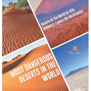 Baby Professor Most Dangerous Deserts In The World Deserts Of The World for Kids Children's Explore the World Books Baby Professor Most Dangerous Deserts In The World Deserts Of The World for Kids Children's Explore the World Books