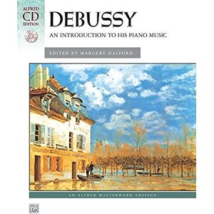 Debussy, Claude Debussy -- An Introduction to His Piano Music (Book & CD) (Alfred Masterwork CD Edition) Debussy, Claude Debussy -- An Introduction to His Piano Music (Book & CD) (Alfred Masterwork CD Edition)