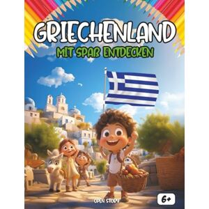 Story, Open Entdecken Griechenland mit Spaß: Ein interaktives Kinderbuch über Griechenland – Geschichte, Kultur, Feste, Helden, Legenden, Quiz und Ausmalbilder Story, Open Entdecken Griechenland mit Spaß: Ein interaktives Kinderbuch über Griechenland – Geschichte, Kultur, Feste, Helden, Legenden, Quiz und Ausmalbilder