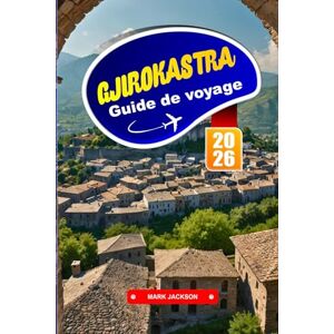 Jackson GJIROKASTRA Guide de voyage 2026: Promenez-vous dans les rues pavées d'une ville de l'époque ottomane classée au patrimoine mondial de l'UNESCO. Jackson GJIROKASTRA Guide de voyage 2026: Promenez-vous dans les rues pavées d'une ville de l'époque ottomane classée au patrimoine mondial de l'UNESCO.