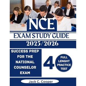 Cooper, Jack C. NCE Exam Study Guide 2025/2026: Your Ultimate Test Prep to Mastering the Core Concept, Passing The Exam with Realistic Practice Questions and In-Depth Strategies Cooper, Jack C. NCE Exam Study Guide 2025/2026: Your Ultimate Test Prep to Mastering the Core Concept, Passing The Exam with Realistic Practice Questions and In-Depth Strategies