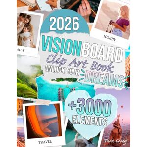 Craig, Tara Vision Board Clip Art Book Unlock Dreams: Countless Motivational Pictures, Uplifting Words, Quotes, and Affirmations to Bring Focus to Your Goals and Create a Vision Board That Truly Works Craig, Tara Vision Board Clip Art Book Unlock Dreams: Countless Motivational Pictures, Uplifting Words, Quotes, and Affirmations to Bring Focus to Your Goals and Create a Vision Board That Truly Works